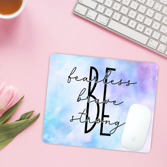 Be Brave, Fearless, Strong - Mouse Pad